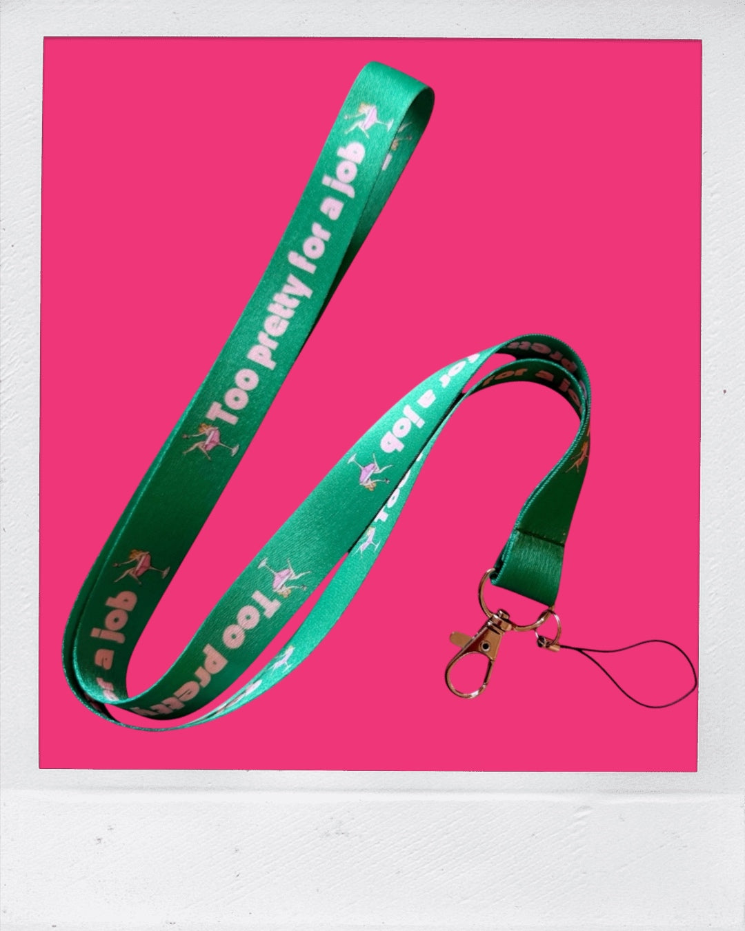 Too pretty for a job - Phone Lanyard and keychain