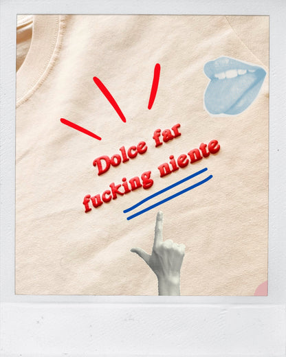 Dolce far fucking niente