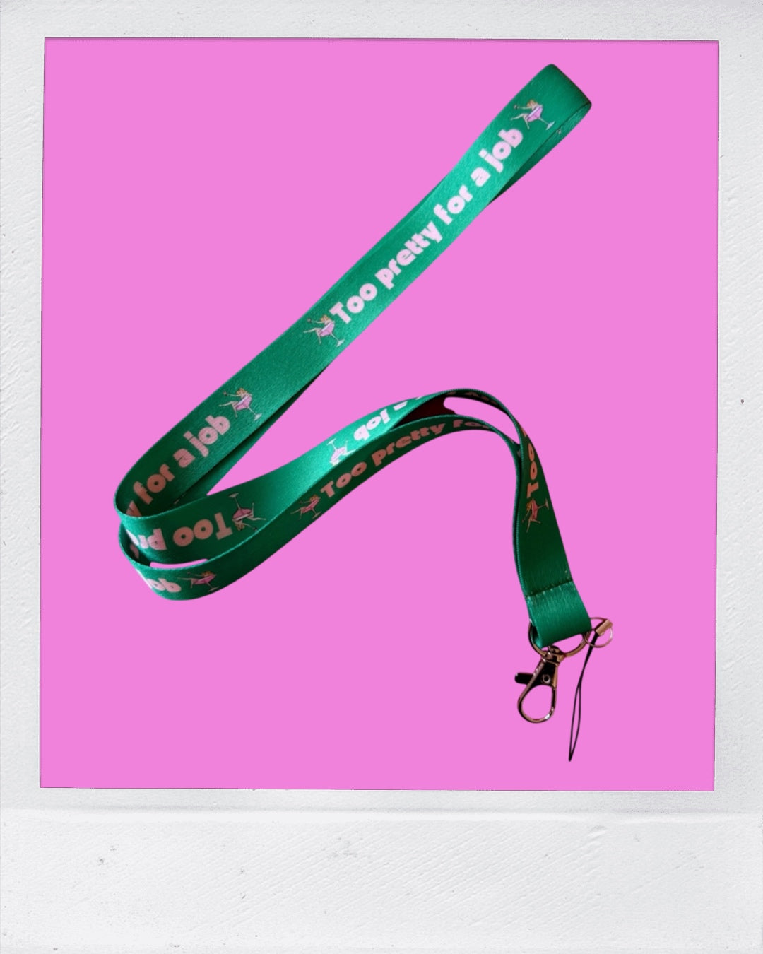 Too pretty for a job - Phone Lanyard and keychain