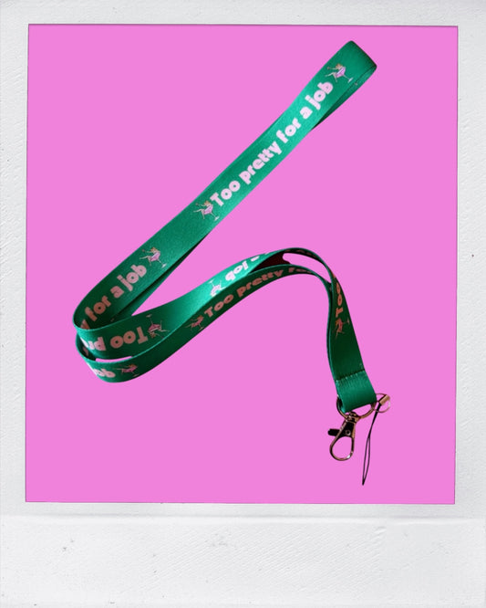 Too pretty for a job - Phone Lanyard and keychain