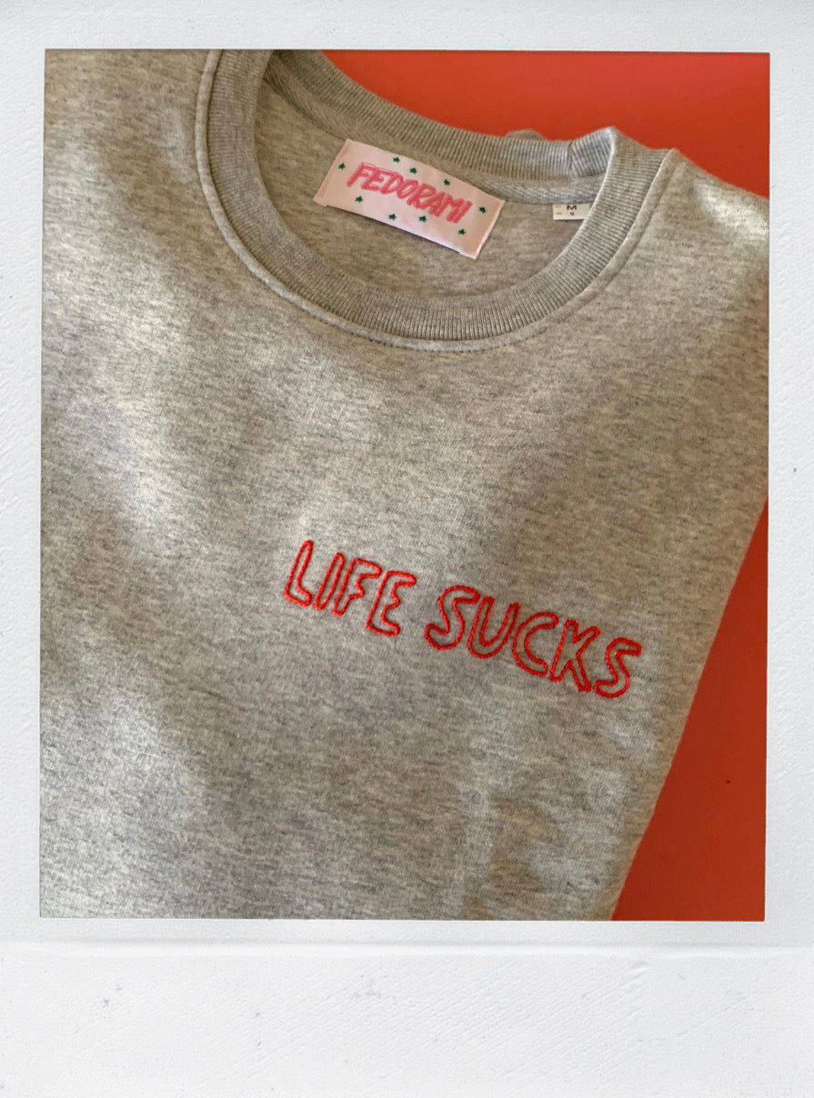 LIFE SUCKS - sweatshirt