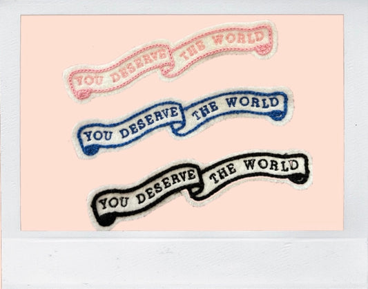 YOU DESERVE THE WORLD - PATCH