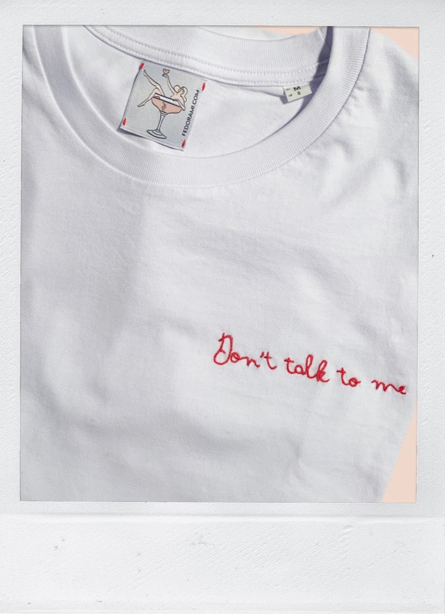 Don't talk to me - UNISEX